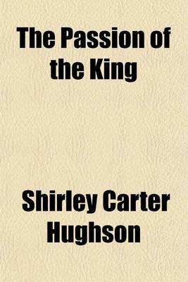 Book cover for The Passion of the King