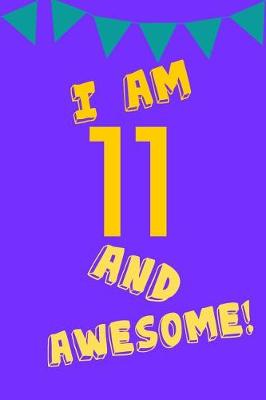 Book cover for I Am 11 and Awesome!