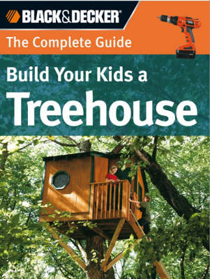 Book cover for Build Your Kids a Treehouse (Black & Decker)