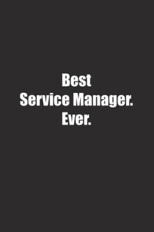 Cover of Best Service Manager. Ever.