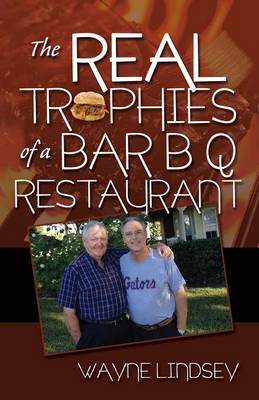 Book cover for The Real Trophies of a Bar B Q Restaurant