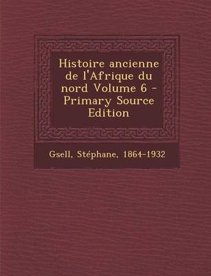 Book cover for Histoire Ancienne de L'Afrique Du Nord Volume 6