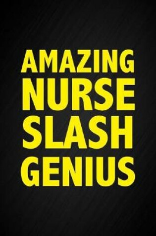 Cover of Amazing Nurse Slash Genius
