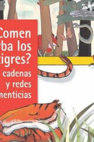 Cover of ?comen Hierba Los Tigres? Las Cadenas Y Redes Alimenticias