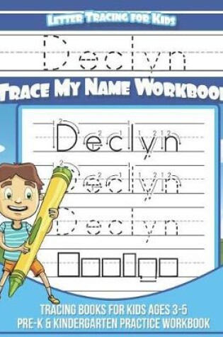 Cover of Declyn Letter Tracing for Kids Trace my Name Workbook