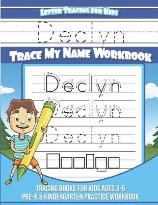 Book cover for Declyn Letter Tracing for Kids Trace my Name Workbook