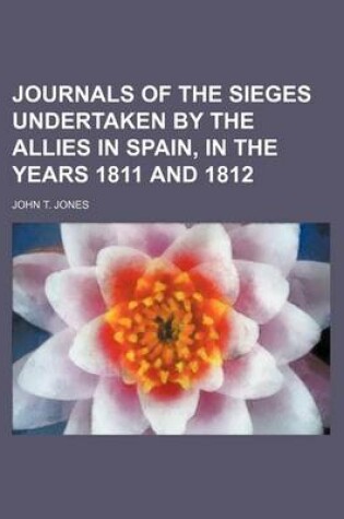 Cover of Journals of the Sieges Undertaken by the Allies in Spain, in the Years 1811 and 1812