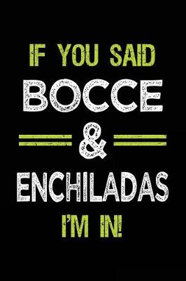 Book cover for If You Said Bocce & Enchiladas I'm in