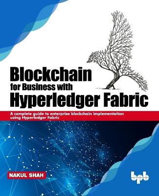 Book cover for Blockchain for Business with Hyperledger Fabric