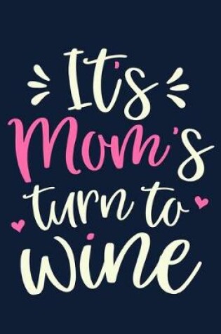 Cover of It's Mom's Turn To Wine