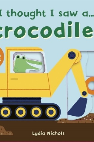 Cover of I thought I saw a... Crocodile!