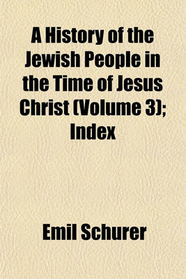 Book cover for A History of the Jewish People in the Time of Jesus Christ (Volume 3); Index