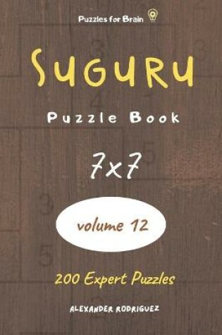 Cover of Puzzles for Brain - Suguru Puzzle Book 200 Expert Puzzles 7x7 (volume 12)