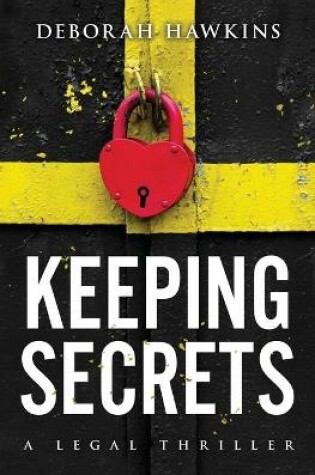 Cover of Keeping Secrets, A Legal Thriller
