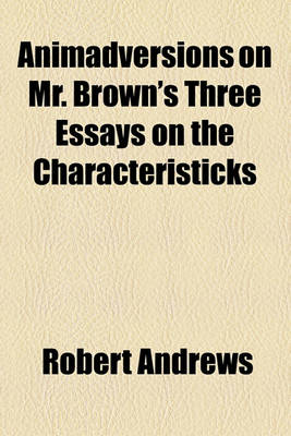 Book cover for Animadversions on Mr. Brown's Three Essays on the Characteristicks