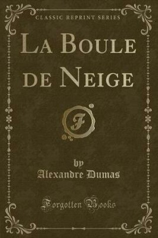 Cover of La Boule de Neige (Classic Reprint)