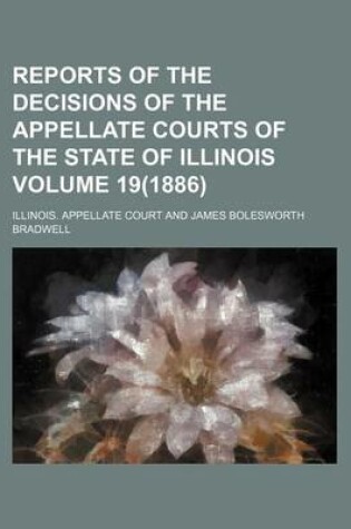 Cover of Reports of the Decisions of the Appellate Courts of the State of Illinois Volume 19(1886)