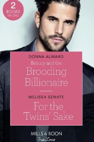 Cover of Beauty And The Brooding Billionaire / For The Twins' Sake