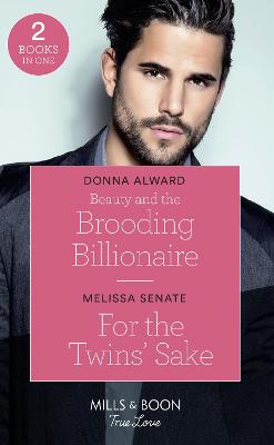 Cover of Beauty And The Brooding Billionaire / For The Twins' Sake