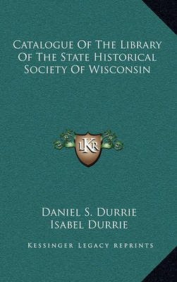 Cover of Catalogue of the Library of the State Historical Society of Wisconsin