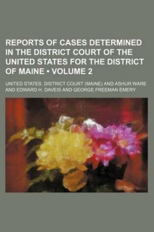 Cover of Reports of Cases Determined in the District Court of the United States for the District of Maine (Volume 2)