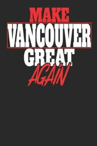 Cover of Make Vancouver Great Again