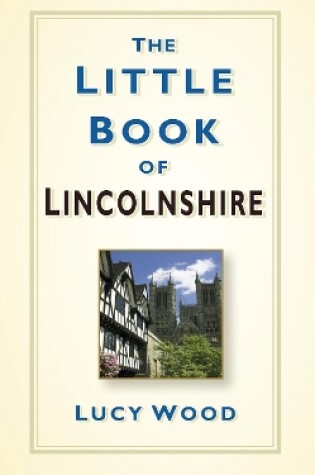 Cover of The Little Book of Lincolnshire