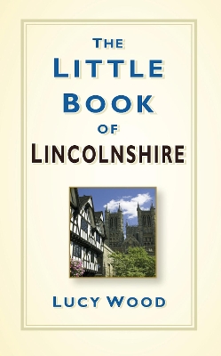 Book cover for The Little Book of Lincolnshire