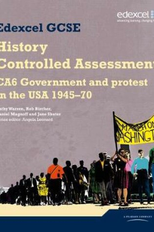 Cover of Edexcel GCSE History: CA6 Government and protest in the USA 1945-70 Controlled Assessment Student book