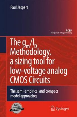 Cover of The gm/ID Methodology, a sizing tool for low-voltage analog CMOS Circuits
