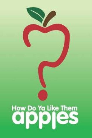 Cover of How Do Ya Like Them Apples?