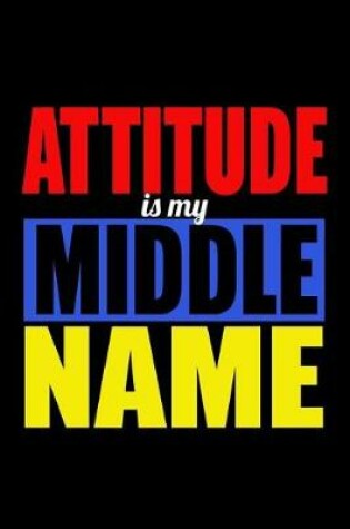 Cover of Attitude Is My Middle Name