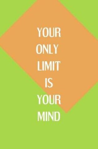 Cover of Your Only Limit Is Your Mind