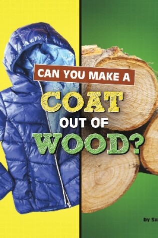 Cover of Can You Make a Coat Out of Wood