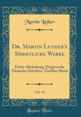 Book cover for Dr. Martin Luther's Sammtliche Werke, Vol. 44