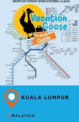 Book cover for Vacation Goose Travel Guide Kuala Lumpur Malaysia