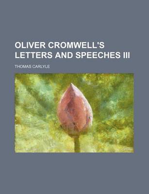 Book cover for Oliver Cromwell's Letters and Speeches III