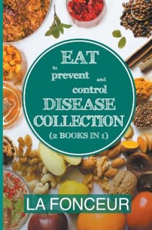 Cover of Eat to Prevent and Control Disease Collection (2 Books in 1)