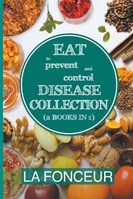 Book cover for Eat to Prevent and Control Disease Collection (2 Books in 1)