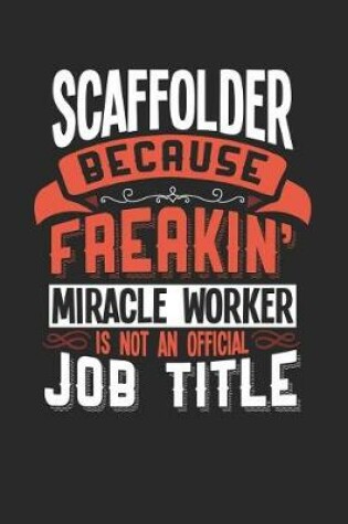 Cover of Scaffolder Because Freakin' Miracle Worker Is Not an Official Job Title