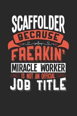 Book cover for Scaffolder Because Freakin' Miracle Worker Is Not an Official Job Title