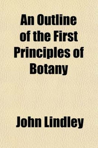 Cover of An Outline of the First Principles of Botany