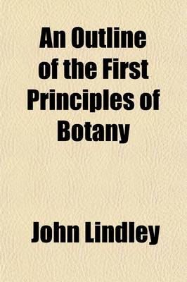 Book cover for An Outline of the First Principles of Botany