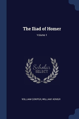 Book cover for The Iliad of Homer; Volume 1