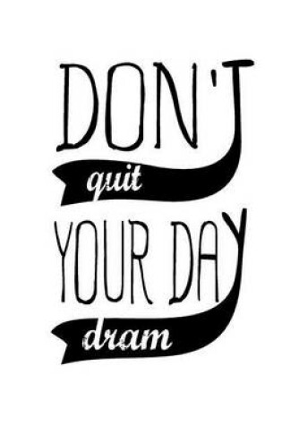 Cover of Don't Quit Your Day Dream, No Line Notebook, Small Journal, 150P, 5x8"