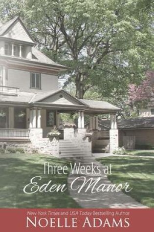 Cover of Three Weeks at Eden Manor