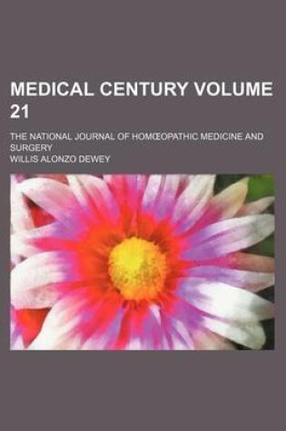 Cover of Medical Century Volume 21; The National Journal of Hom Opathic Medicine and Surgery