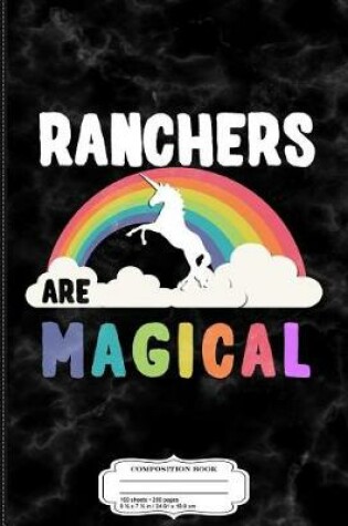 Cover of Ranchers Are Magical Composition Notebook