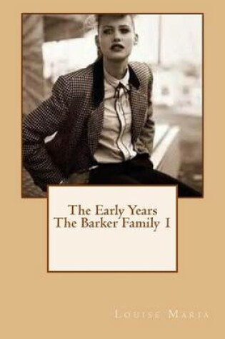 Cover of The Early Years the Barker Family 1