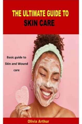 Cover of The Ultimate Guide to Skin Care